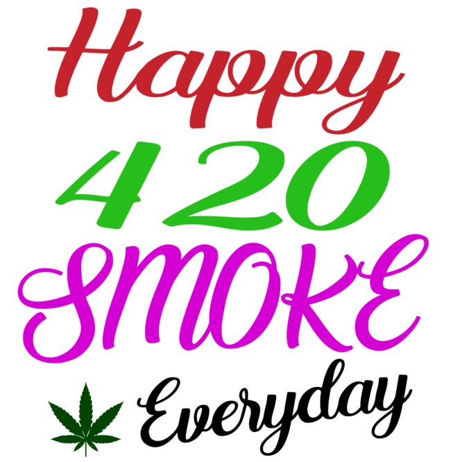 Happy 420 smoke everyday DTF iron on heat transfers
