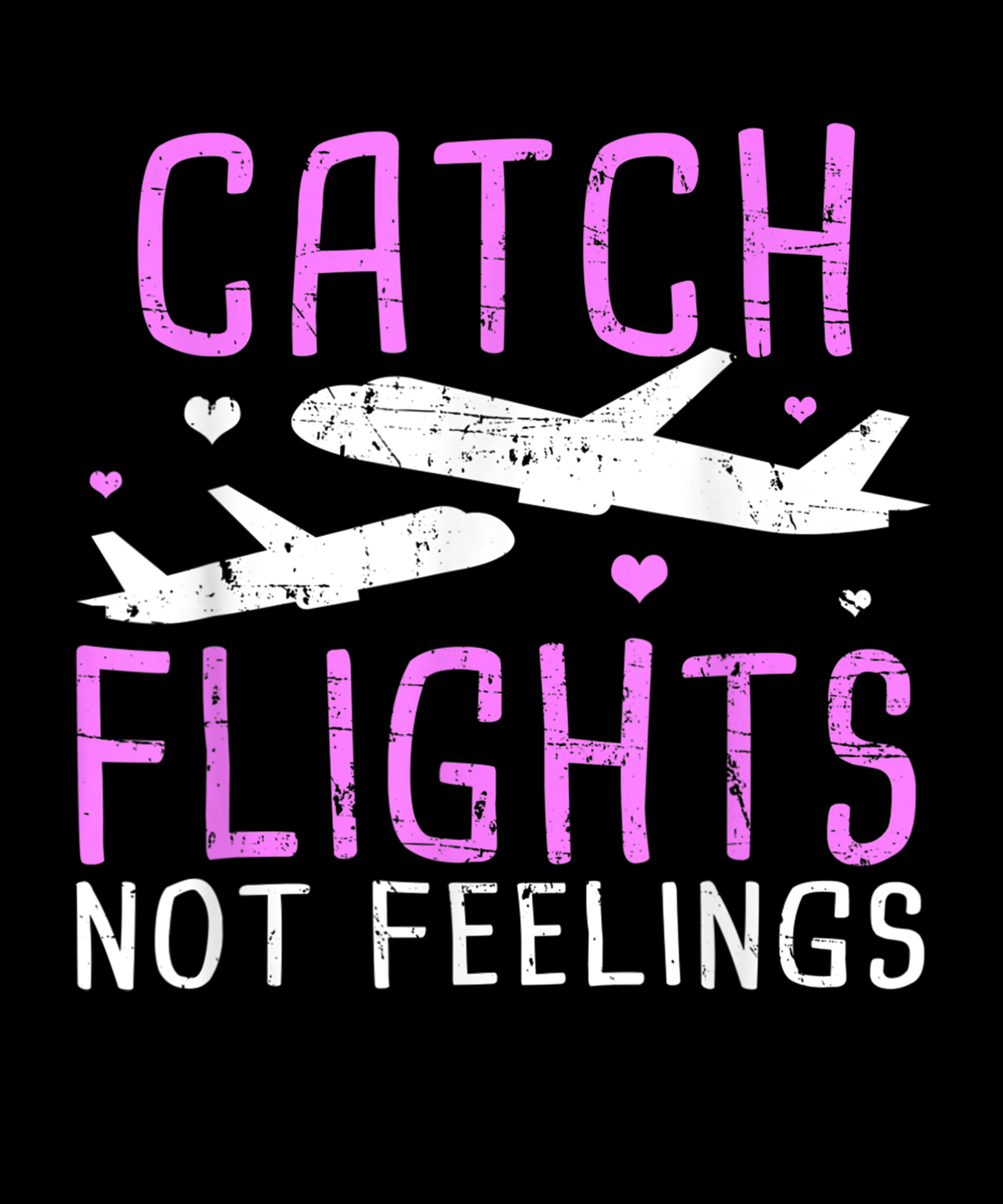 Catch flights not feelings 16 iron on heat transfers
